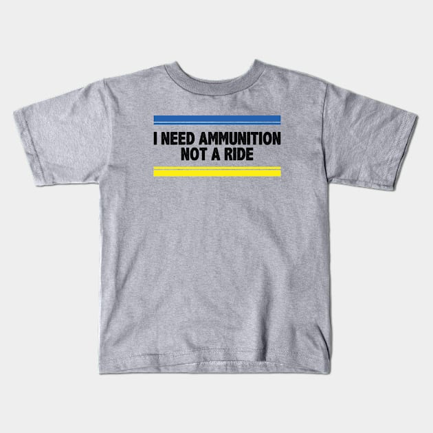 I Need Ammunition Not A Ride Kids T-Shirt by Chelseaforluke